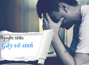 Nguyên Nhân, Triệu Chứng Và Phương Pháp Điều Trị Bệnh Vô Sinh Ở Nam GIới